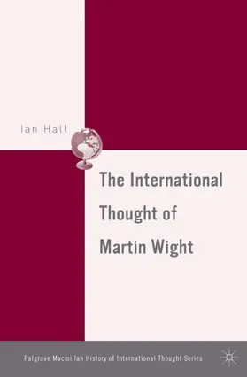 Hall |  The International Thought of Martin Wight | Buch |  Sack Fachmedien