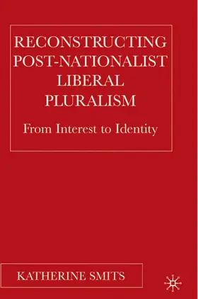Smits |  Reconstructing Post-Nationalist Liberal Pluralism | Buch |  Sack Fachmedien