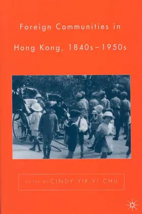 Chu |  Foreign Communities in Hong Kong, 1840s-1950s | Buch |  Sack Fachmedien