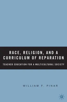 Pinar |  Race, Religion, and a Curriculum of Reparation | Buch |  Sack Fachmedien