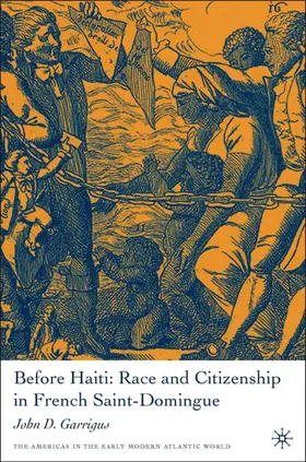 Garrigus |  Before Haiti: Race and Citizenship in French Saint-Domingue | Buch |  Sack Fachmedien