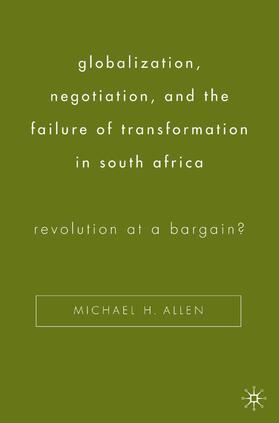 Allen | Globalization, Negotiation, and the Failure of Transformation in South Africa | Buch | 978-1-4039-7141-8 | sack.de