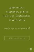 Allen |  Globalization, Negotiation, and the Failure of Transformation in South Africa | Buch |  Sack Fachmedien