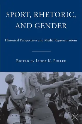 Fuller |  Sport, Rhetoric, and Gender | Buch |  Sack Fachmedien