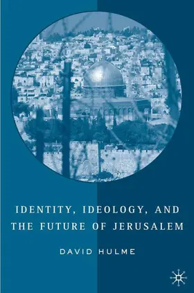 Hulme |  Identity, Ideology and the Future of Jerusalem | Buch |  Sack Fachmedien