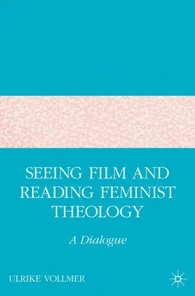Vollmer | Seeing Film and Reading Feminist Theology | Buch | 978-1-4039-7435-8 | www.sack.de