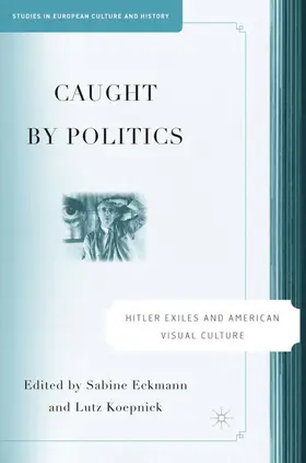 Eckmann / Koepnick |  Caught by Politics | Buch |  Sack Fachmedien