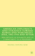 Kim |  American Diplomacy and Strategy toward Korea and Northeast Asia, 1882 - 1950 and After | Buch |  Sack Fachmedien