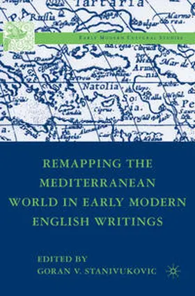 Stanivukovic |  Remapping the Mediterranean World in Early Modern English Writings | Buch |  Sack Fachmedien