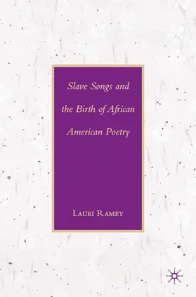 Ramey |  Slave Songs and the Birth of African American Poetry | Buch |  Sack Fachmedien