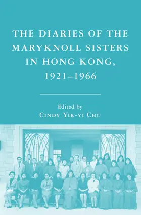 Chu |  The Diaries of the Maryknoll Sisters in Hong Kong, 1921-1966 | Buch |  Sack Fachmedien