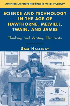 Halliday |  Science and Technology in the Age of Hawthorne, Melville, Twain, and James | Buch |  Sack Fachmedien