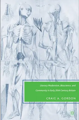 Gordon |  Literary Modernism, Bioscience, and Community in Early 20th Century Britain | Buch |  Sack Fachmedien
