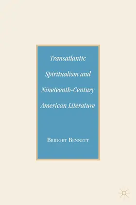 Bennett |  Transatlantic Spiritualism and Nineteenth-Century American Literature | Buch |  Sack Fachmedien