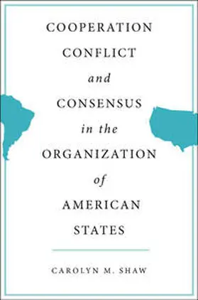 Shaw |  Cooperation, Conflict and Consensus in the Organization of American States | eBook | Sack Fachmedien