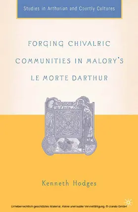 Hodges |  Forging Chivalric Communities in Malory’s Le Morte Darthur | eBook | Sack Fachmedien