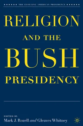 Rozell / Whitney |  Religion and the Bush Presidency | Buch |  Sack Fachmedien