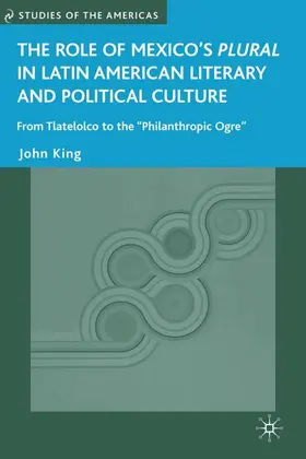 King |  The Role of Mexico's Plural in Latin American Literary and Political Culture | Buch |  Sack Fachmedien