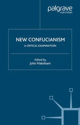 Makeham |  New Confucianism: A Critical Examination | eBook | Sack Fachmedien