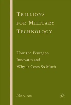Alic |  Trillions for Military Technology | Buch |  Sack Fachmedien