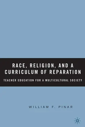 Pinar |  Race, Religion, and A Curriculum of Reparation | eBook | Sack Fachmedien