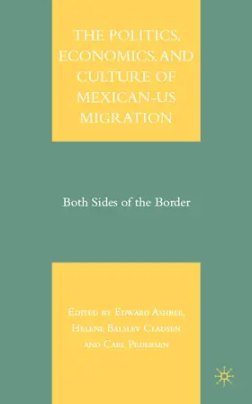 Ashbee / Clausen / Pedersen |  The Politics, Economics, and Culture of Mexican-Us Migration | Buch |  Sack Fachmedien