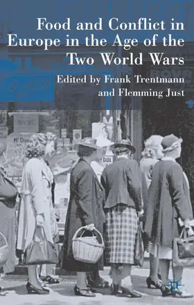 Trentmann / Just |  Food and Conflict in Europe in the Age of the Two World Wars | Buch |  Sack Fachmedien