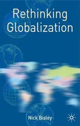 Bisley | Rethinking Globalization | Buch | 978-1-4039-8694-8 | www.sack.de
