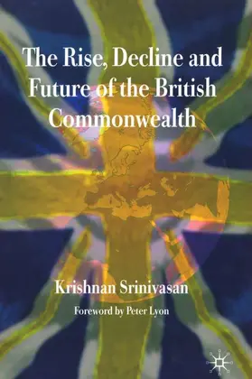Srinivasan |  The Rise, Decline and Future of the British Commonwealth | Buch |  Sack Fachmedien