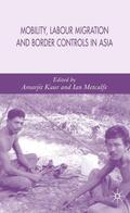 Kaur / Metcalfe |  Mobility, Labour Migration and Border Controls in Asia | Buch |  Sack Fachmedien