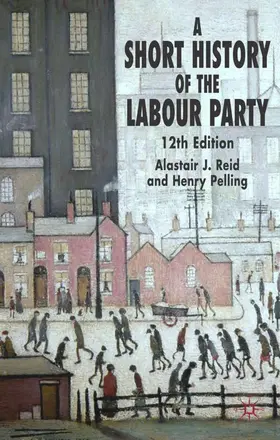 Reid / Pelling |  A Short History of the Labour Party | Buch |  Sack Fachmedien