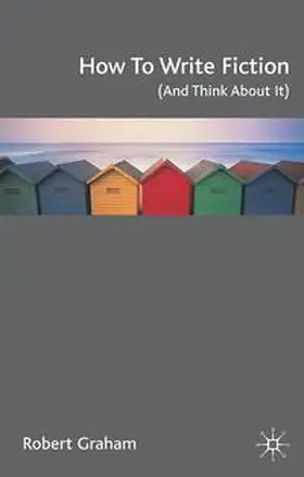Graham |  How to Write Fiction (and Think about It) | Buch |  Sack Fachmedien