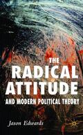 Edwards |  The Radical Attitude and Modern Political Theory | Buch |  Sack Fachmedien