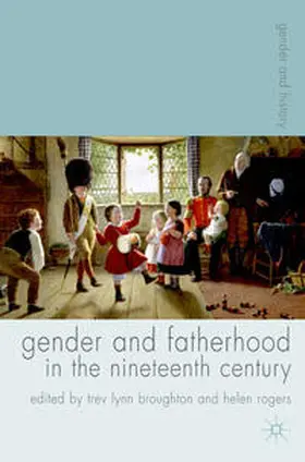 Rogers / Broughton |  Gender and Fatherhood in the Nineteenth Century | Buch |  Sack Fachmedien