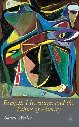 Weller |  Beckett, Literature and the Ethics of Alterity | Buch |  Sack Fachmedien