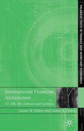 Peláez | International Financial Architecture | Buch | 978-1-4039-9621-3 | sack.de