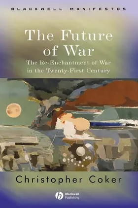Coker |  The Future of War | Buch |  Sack Fachmedien