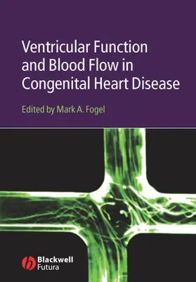 Fogel | Ventricular Function and Blood Flow in Congenital Heart Disease | Buch | 978-1-4051-2211-5 | www.sack.de