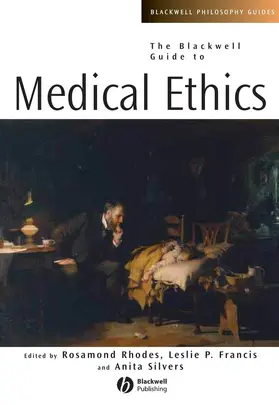 Rhodes / Francis / Silvers |  The Blackwell Guide to Medical Ethics | Buch |  Sack Fachmedien