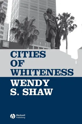 Shaw | Cities of Whiteness | Buch | 978-1-4051-2912-1 | sack.de