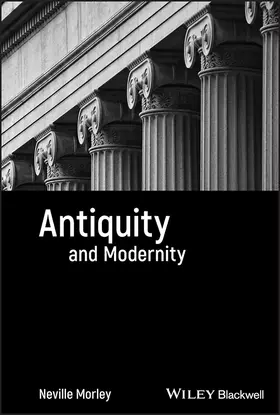 Morley | Antiquity and Modernity | Buch | 978-1-4051-3139-1 | sack.de