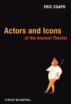 Csapo |  Actors Icons Ancient Theater | Buch |  Sack Fachmedien