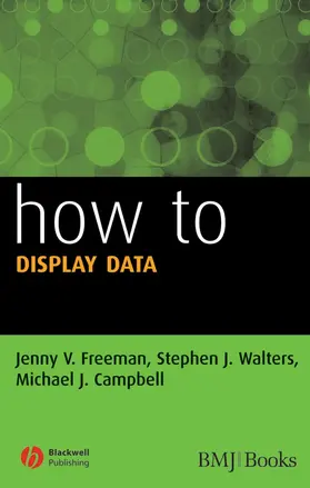 Freeman / Walters / Campbell | How to Display Data | Buch | 978-1-4051-3974-8 | sack.de