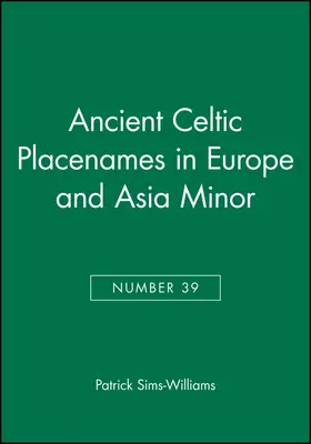 Sims-Williams |  Ancient Celtic Placenames in Europe and Asia Minor, Number 39 | Buch |  Sack Fachmedien