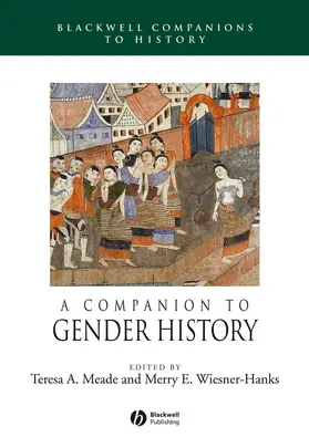Meade / Wiesner-Hanks |  A Companion to Gender History | Buch |  Sack Fachmedien