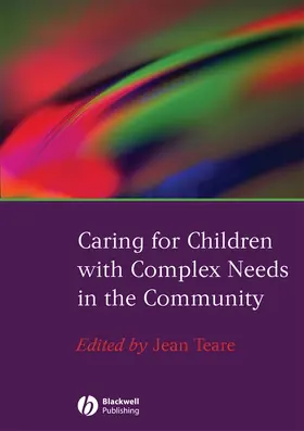 Teare | Caring for Children with Complex Needs in the Community | Buch | 978-1-4051-5177-1 | sack.de