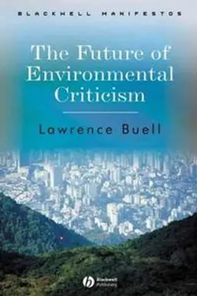 Buell |  The Future of Environmental Criticism | eBook | Sack Fachmedien