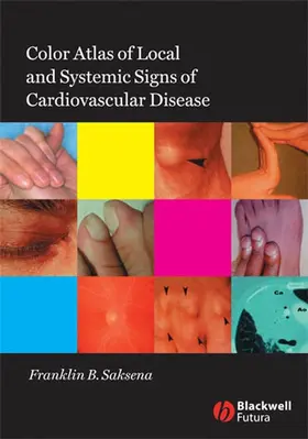 Saksena | Color Atlas of Local and Systemic Manifestations of Cardiovascular Disease | Buch | 978-1-4051-5976-0 | sack.de