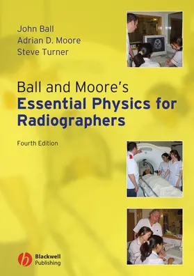 Ball / Moore / Turner |  Ball and Moore's Essential Physics for Radiographers | Buch |  Sack Fachmedien
