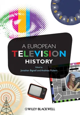 Bignell / Fickers | European Television History | Buch | 978-1-4051-6339-2 | www.sack.de